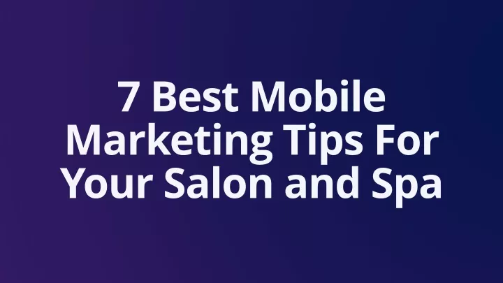 7 bes t mobile marketing tips for your salon
