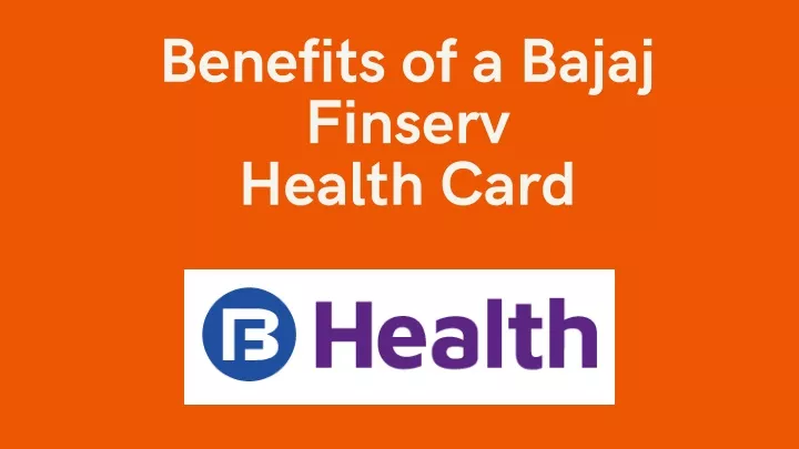 benefi ts of a bajaj fin s e rv heal t h ca r d