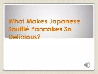 What Makes Japanese Soufflé Pancakes So Delicious
