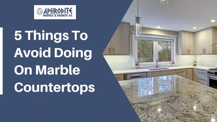 5 things to avoid doing on marble countertops