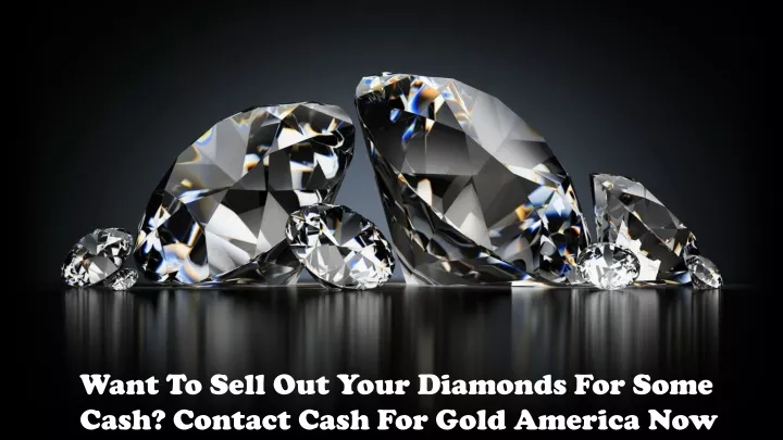 want to sell out your diamonds for some cash