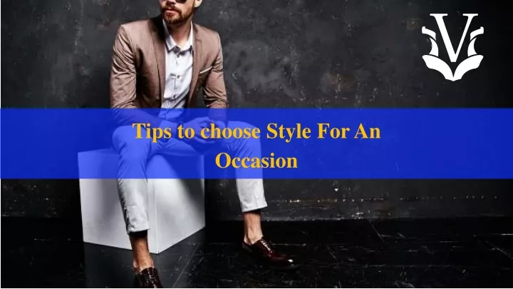 tips to choose style for an occasion