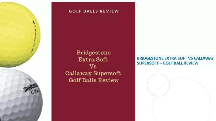bridgestone extra soft vs callaway supersoft golf