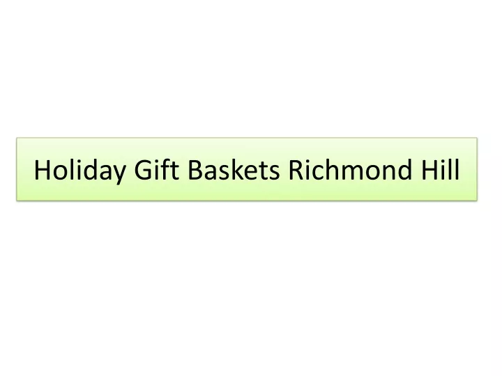 holiday gift baskets richmond hill