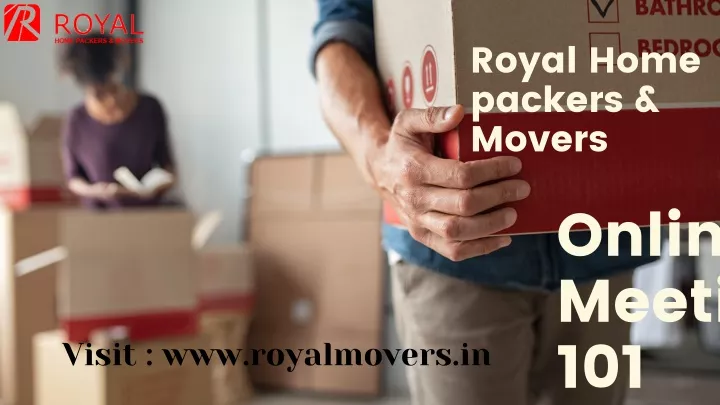 royal home packers movers onlin meeti 101