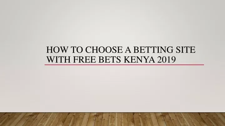 how to choose a betting site with free bets kenya 2019