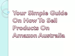 Your Simple Guide On How To Sell Products On Amazon Australia