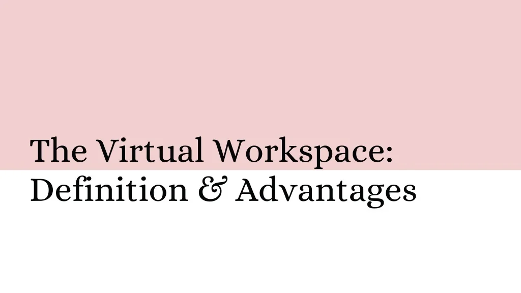 Workspace Def PPT - The Virtual Workspace: Definition & Advantages PowerPoint ...