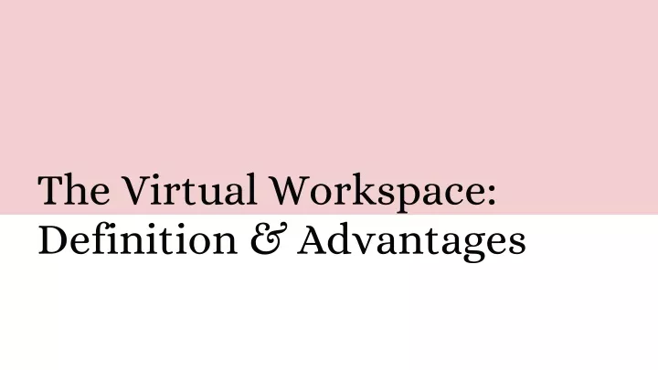 the virtual workspace definition advantages