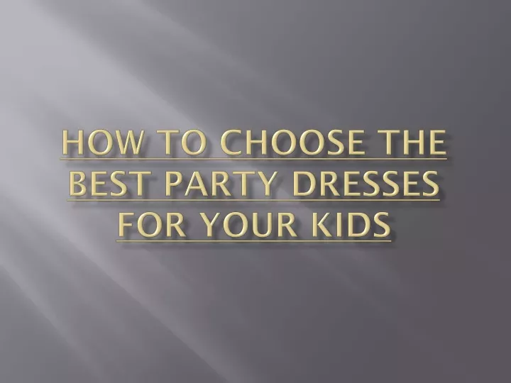 how to choose the best party dresses for your kids