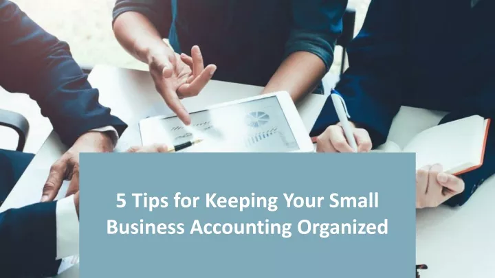 5 tips for keeping your small business accounting