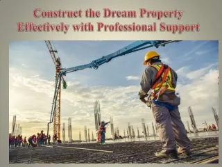 Construct the Dream Property Effectively with Professional Support