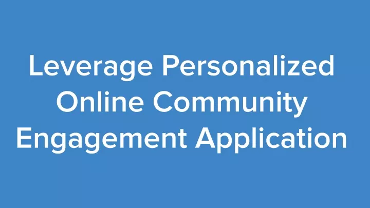 leverage personalized online community engagement