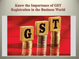 Know the Importance of GST Registration in the Business World