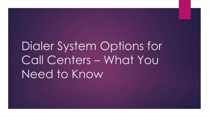dialer system options for call centers what you need to know