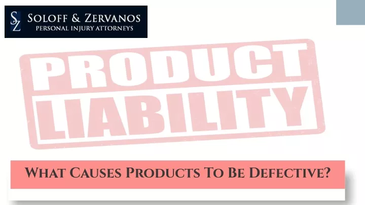 what causes products to be defective
