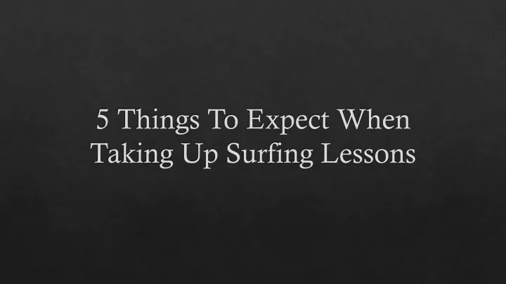 5 things to expect when taking up surfing lessons