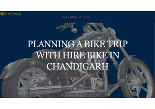 Enjoy Your Journey, Drive Safe with Bike on Rent in Chandigarh