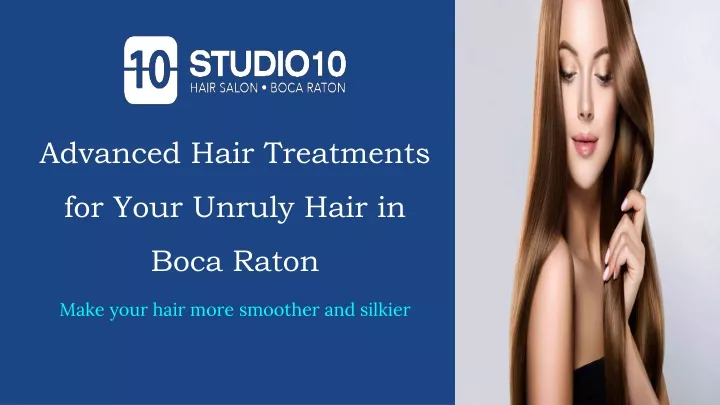advanced hair treatments for your unruly hair in boca raton