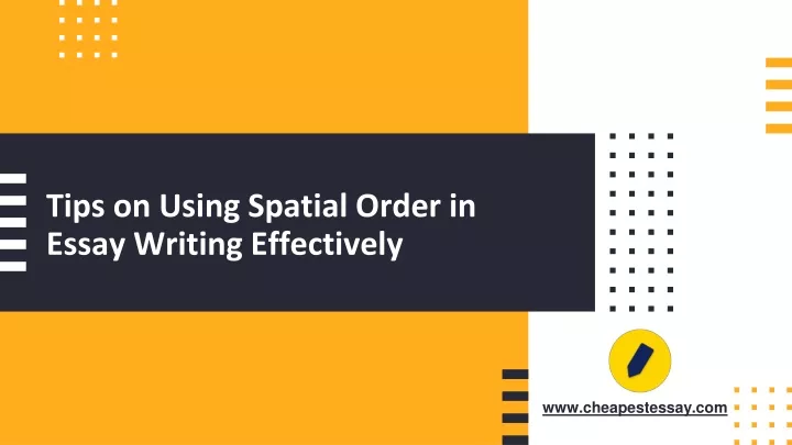 tips on using spatial order in essay writing effectively