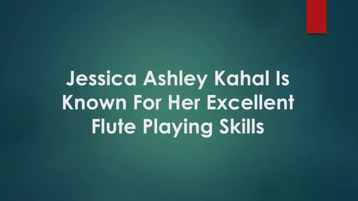 jessica ashley kahal is known for her excellent flute playing skills