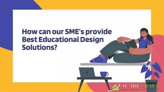 how can our sme s provide best educational design solutions