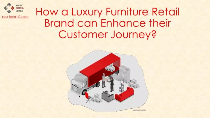 how a luxury furniture retail brand can enhance their customer journey