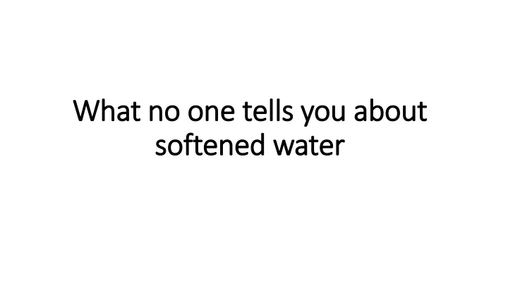 what no one tells you about softened water