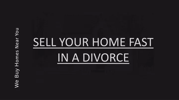 sell your home fast in a divorce