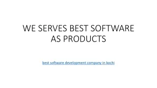 we serves best software as products