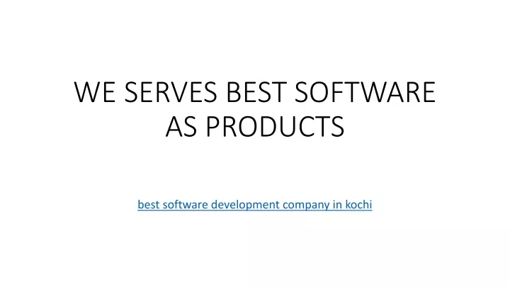 we serves best software as products