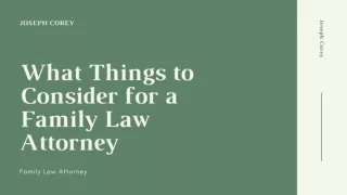 What Things to Consider for a Family Law Attorney- Joseph Corey