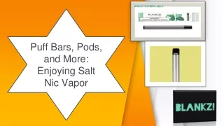 Puff Bars, Pods, and More: Enjoying Salt Nic Vapor