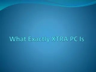 what exactly XTRA PC is