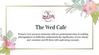 The Wed Cafe - Premium Wedding Photographer in Delhi NCR