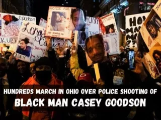 Hundreds march in Ohio over police shooting of Black man Casey Goodson
