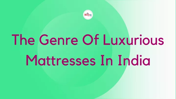 the genre of luxurious mattresses in india