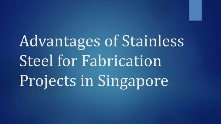 advantages of stainless steel for fabrication projects in singapore