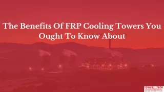 The Benefits Of FRP Cooling Towers You Ought To Know About