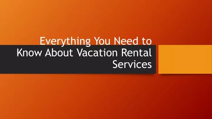everything you need to know about vacation rental services