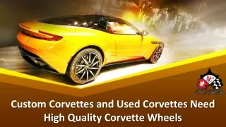 Custom Corvettes and Used Corvettes Need High Quality Corvette Wheels