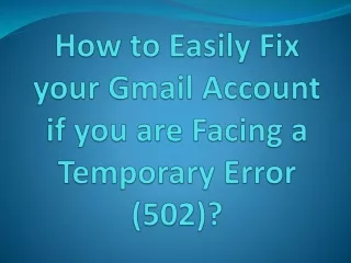 How to Easily Fix your Gmail Account if you are Facing a Temporary Error (502)?