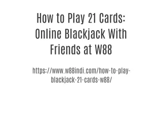 How to Play 21 Cards: Online Blackjack With Friends at W88