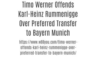 Timo Werner Offends Karl-Heinz Rummenigge Over Preferred Transfer to Bayern Munich