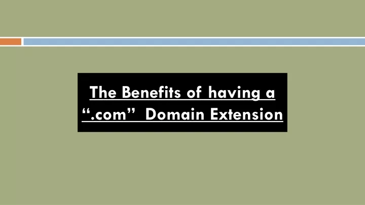 the benefits of having a com domain extension