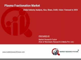 Plasma Fractionation Industry Insights on Factors Affecting the Market Growth | Forecast – 2023