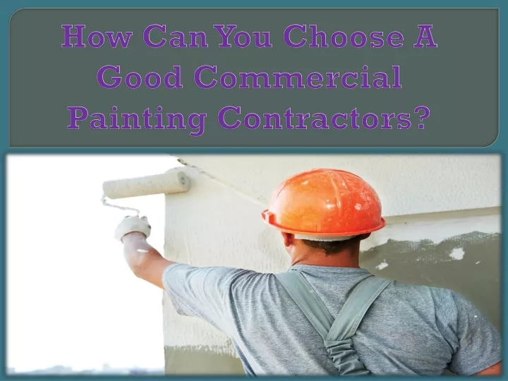 how can you choose a good commercial painting contractors