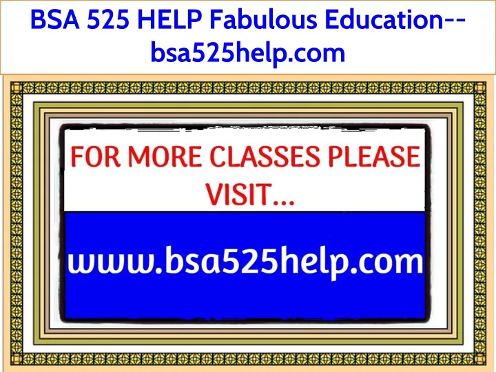 bsa 525 help fabulous education bsa525help com