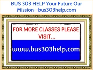 BUS 303 HELP Fabulous Teaching--bus303help.com