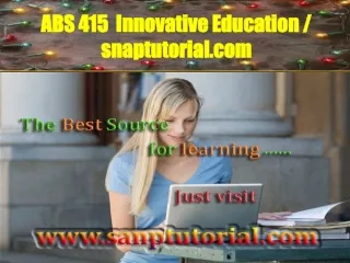 ABS 415 Innovative Education / snaptutorial.com